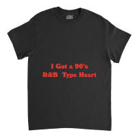 Vintage Aesthetic I Got A 90's R&b Type Heart Music Lover Music Vintag Classic T-shirt | Artistshot