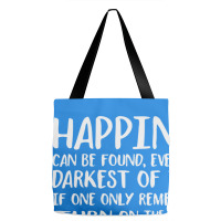 Happiness Can Be Found Even In The Darkest Of Times. Tote Bags | Artistshot