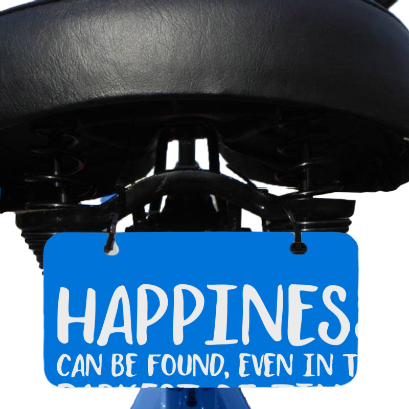 Happiness Can Be Found Even In The Darkest Of Times. Bicycle License Plate | Artistshot