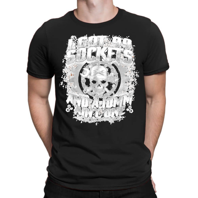 I Got 99 Sockets And A 10mm Ain't One  Skull Lover T-Shirt by EaglesonBonnie | Artistshot