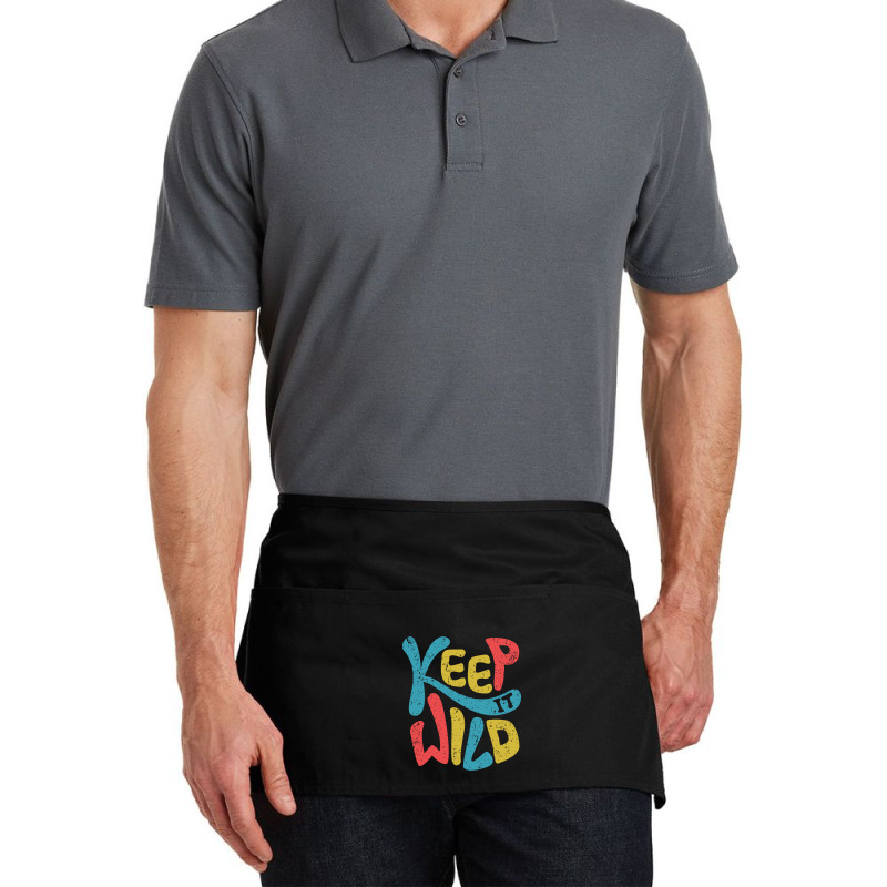 Keep It Wild Kids   Kids Funny Waist Apron | Artistshot