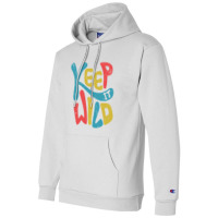 Keep It Wild Kids   Kids Funny Champion Hoodie | Artistshot