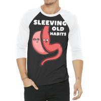 Funny Sleeve Gastric Surgery Bariatric Medical I Old Habits T Shirt 3/4 Sleeve Shirt | Artistshot