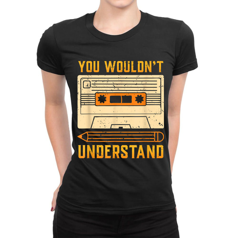 You Wouldn't Understand Gift For A 80s And 90s Music Lover Character V Ladies Fitted T-Shirt by FrederickDesign | Artistshot