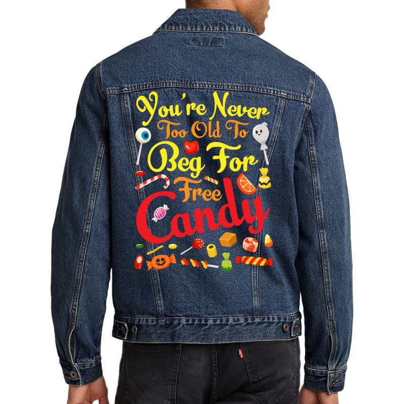 Trick Or Treat Halloween T  Shirt You're Never Too Old To Beg For Free Men Denim Jacket | Artistshot