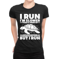 I Run I'm Slower Than A Hero Of Turtles But I Run Funny Tee Premium Ladies Fitted T-shirt | Artistshot