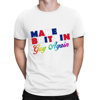 Make Britain Gay Again T-shirt | Artistshot