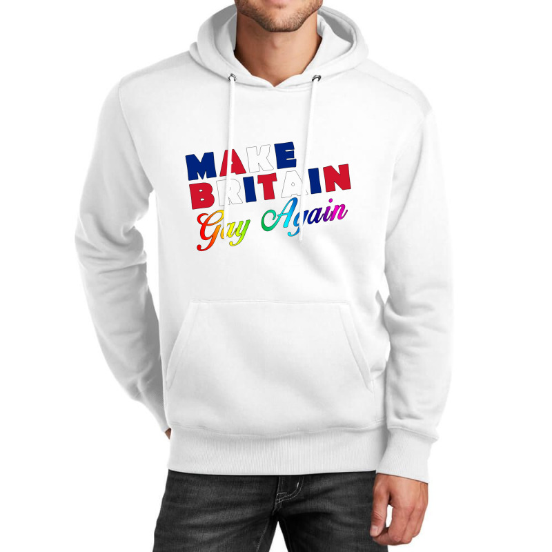 Make Britain Gay Again Unisex Hoodie | Artistshot