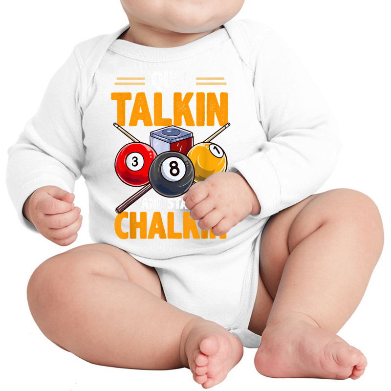 Funny Billiards Pool Hall Snooker Quit Talkin Start Chalkin T Shirt Long Sleeve Baby Bodysuit | Artistshot