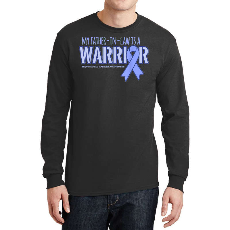 My Father In Law Is A Warrior Esophageal Cancer Long Sleeve Shirts by WirtzRichard | Artistshot