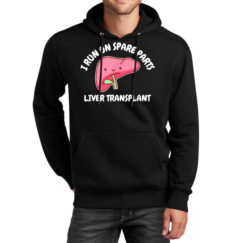 I Run On Spare Parts Liver Transplant Donation Awareness T Shirt Unisex Hoodie by deleonnylorindg | Artistshot