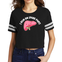 I Run On Spare Parts Liver Pun Organ Donation Awareness T Shirt Scorecard Crop Tee | Artistshot