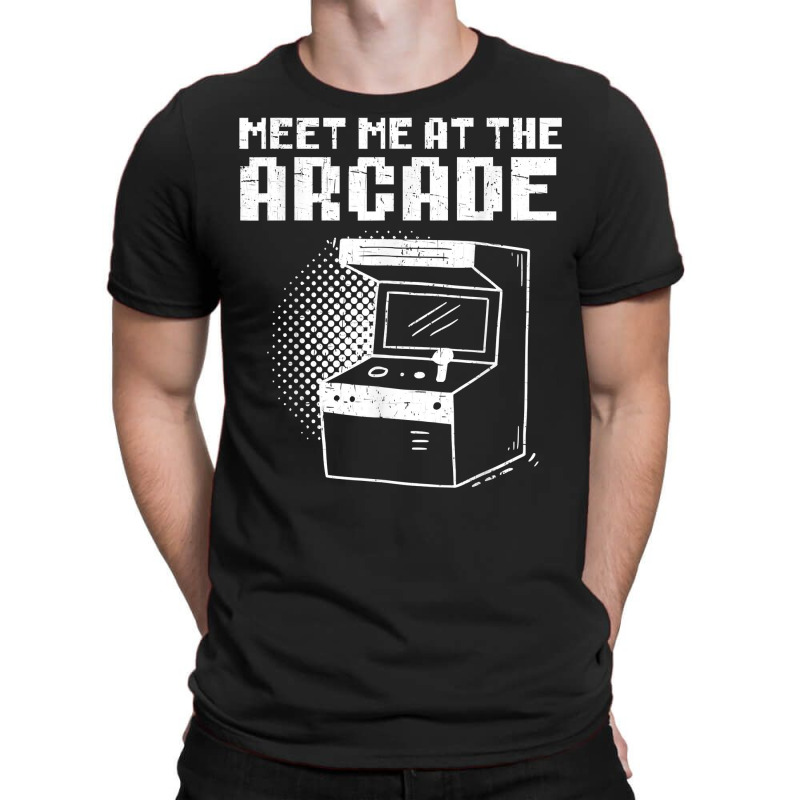 Meet Me At The Arcade Gaming Video Game Player Gamer T Shirt T-Shirt by roopeedwrich76 | Artistshot