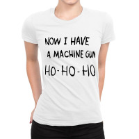 Now I Have A Machine Gun Classic Ladies Fitted T-shirt | Artistshot