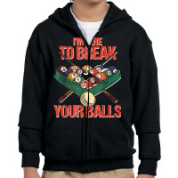 Funny Im Here Break Your Balls Cue Ball Billiards Player T Shirt Youth Zipper Hoodie | Artistshot