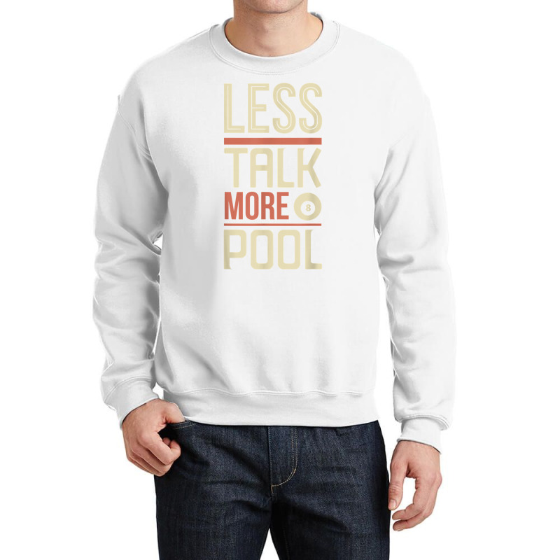 Less Talk More Pool Billiards Table T Shirt Crewneck Sweatshirt | Artistshot