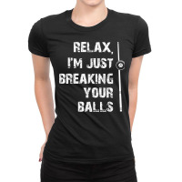 Relax I'm Just Breaking Your Balls Shooting Pool Billiards T Shirt Ladies Fitted T-shirt | Artistshot