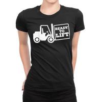 Warehouse Forklifter Ready To Lift Fork Stacker Operator T Shirt Ladies Fitted T-shirt | Artistshot