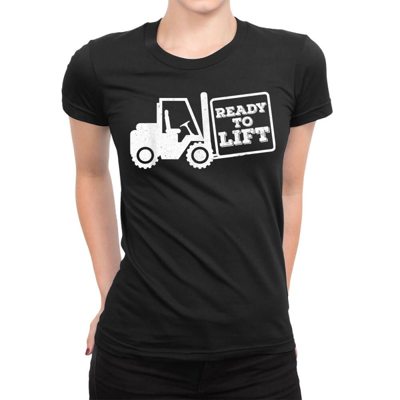 Warehouse Forklifter Ready To Lift Fork Stacker Operator T Shirt Ladies Fitted T-Shirt by deleonnylorindg | Artistshot