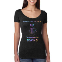 Connect To My Soul The Password Is Sewing Women's Triblend Scoop T-shirt | Artistshot