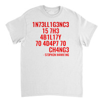 Intelligence Is The Ability To Adapt To Change Classic T-shirt | Artistshot