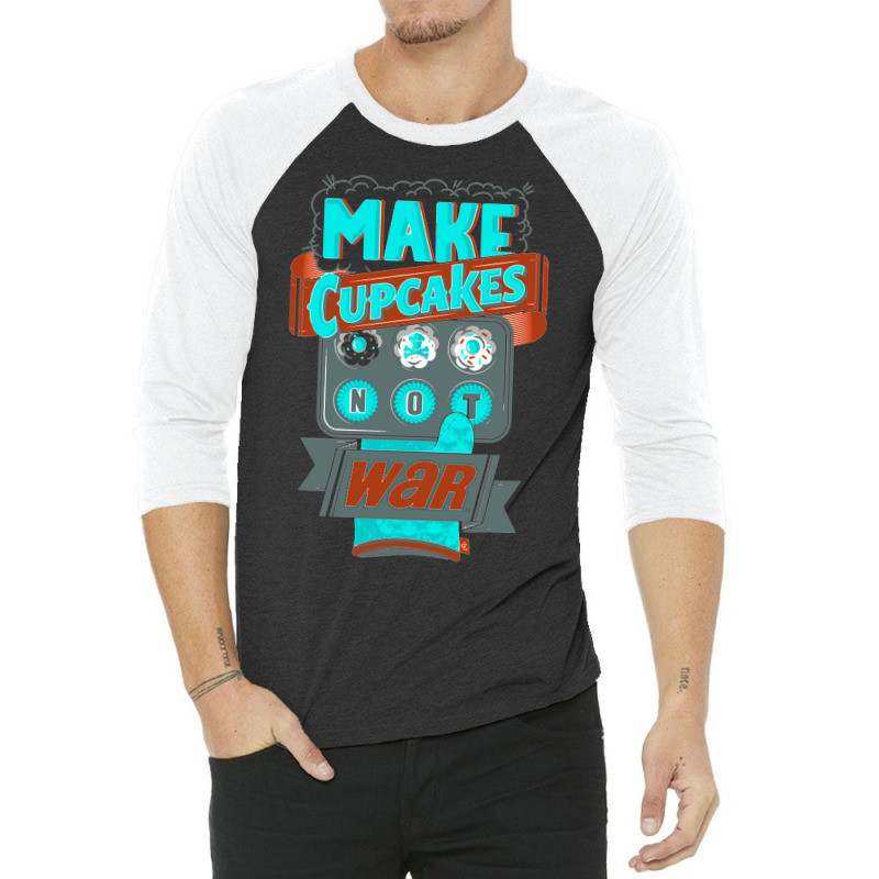 Make Cupcakes Not War 3/4 Sleeve Shirt by Buckstore | Artistshot