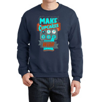 Make Cupcakes Not War Crewneck Sweatshirt | Artistshot