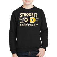 Billiard Pool Snooker Player Funny Stroke It Don't Poke It T Shirt Youth Sweatshirt | Artistshot