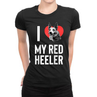 I Love My Red Heeler!   Funny Australian Cattle Dog Heeler Raglan Base Ladies Fitted T-shirt | Artistshot