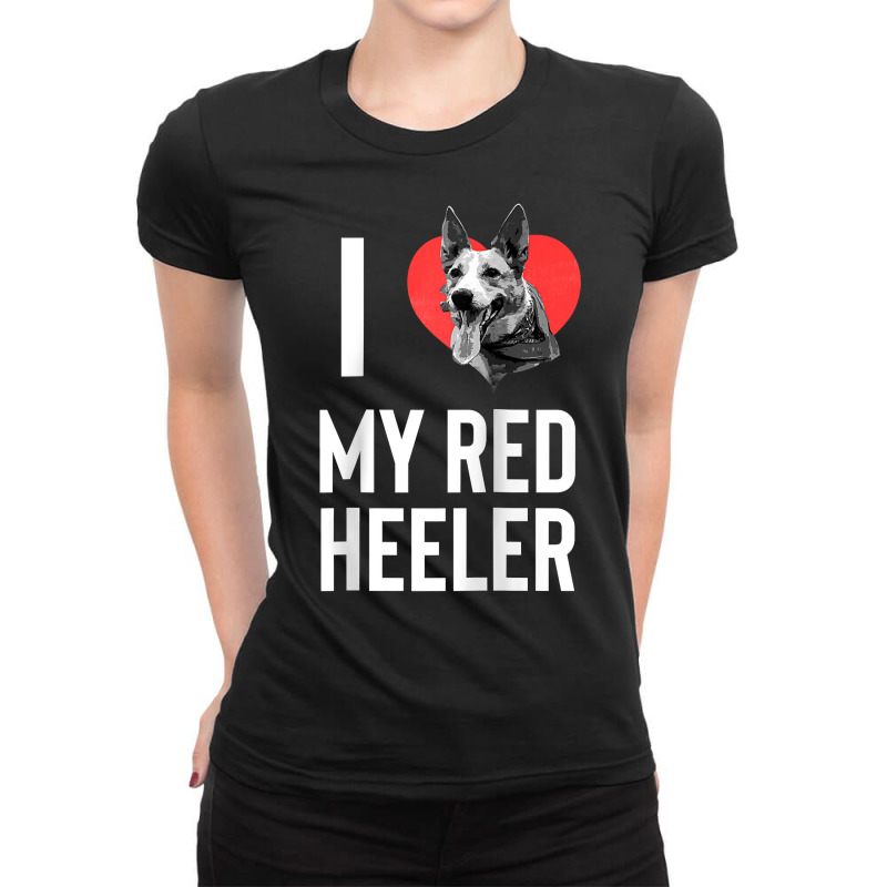 I Love My Red Heeler!   Funny Australian Cattle Dog Heeler Raglan Base Ladies Fitted T-Shirt by pickengtwrentv | Artistshot