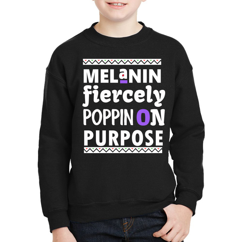 Melanin Fiercely Poppin On Purpose Youth Sweatshirt | Artistshot