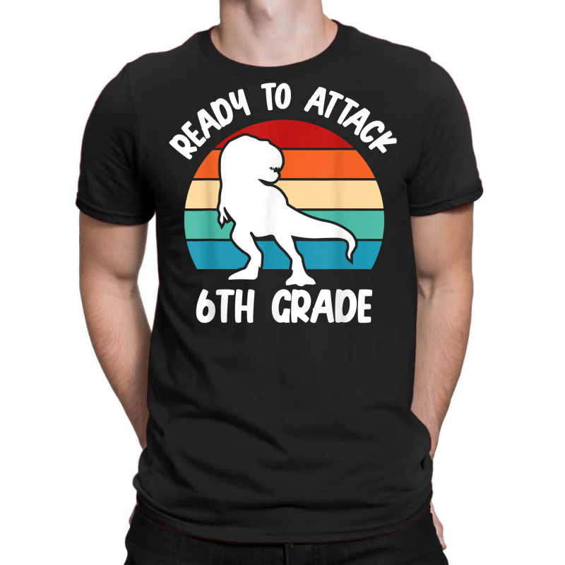 Ready To Attack 6th Grade Dinosaur   Retro Back To School T Shirt T-shirt | Artistshot