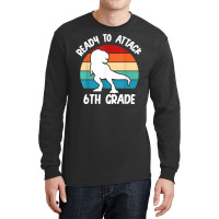 Ready To Attack 6th Grade Dinosaur   Retro Back To School T Shirt Long Sleeve Shirts | Artistshot