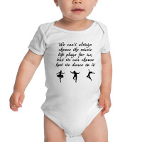 We Can't Always Choose The Music (1) Baby Bodysuit | Artistshot