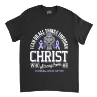 I Can Do All Things Through Christ Esophageal Cancer Awarene Classic T-shirt | Artistshot