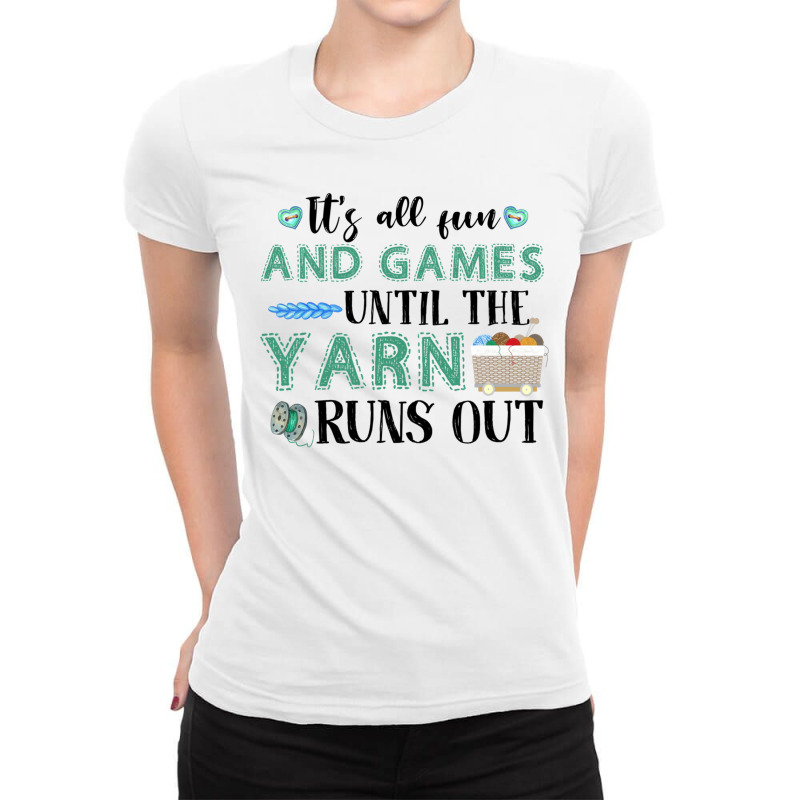 Its All Fun And Games Until The Yarn Runs Out Ladies Fitted T-Shirt by Jeffrey_Insalaco | Artistshot