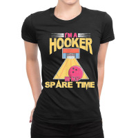 Bowling Bowler Team I'm A Hooker In My Spare Time Distressed Ladies Fitted T-shirt | Artistshot