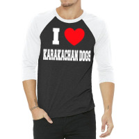 I Love Karakachan Dogs T Shirt 3/4 Sleeve Shirt | Artistshot