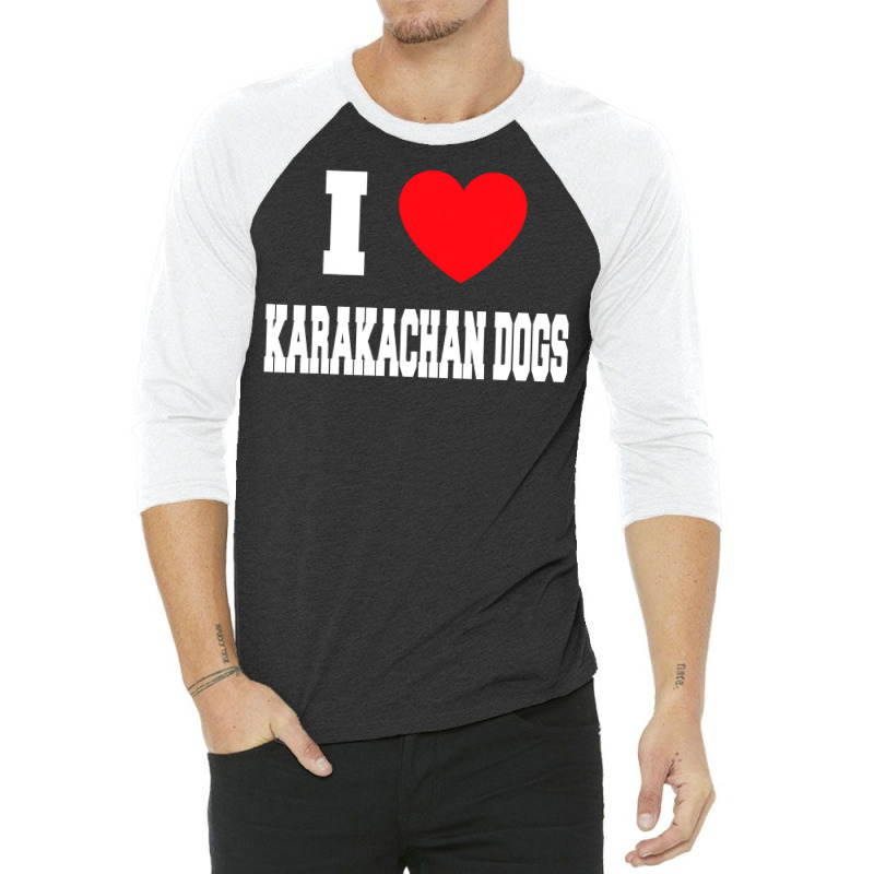 I Love Karakachan Dogs T Shirt 3/4 Sleeve Shirt by RomanAllen89 | Artistshot