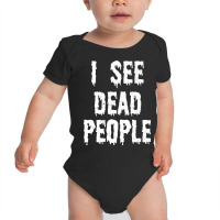 I See Dead People Halloween Funny Mortician Embalmer T Shirt Baby Bodysuit | Artistshot