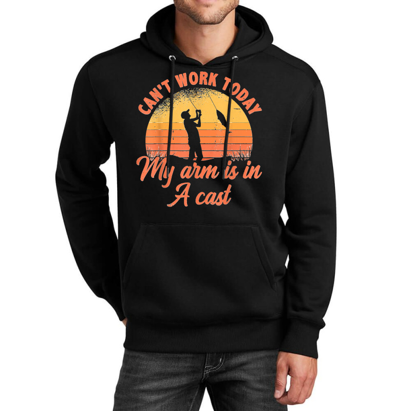 Can't Work Today My Arm Is In A Cast Fishing Ice Fisher Unisex Hoodie | Artistshot