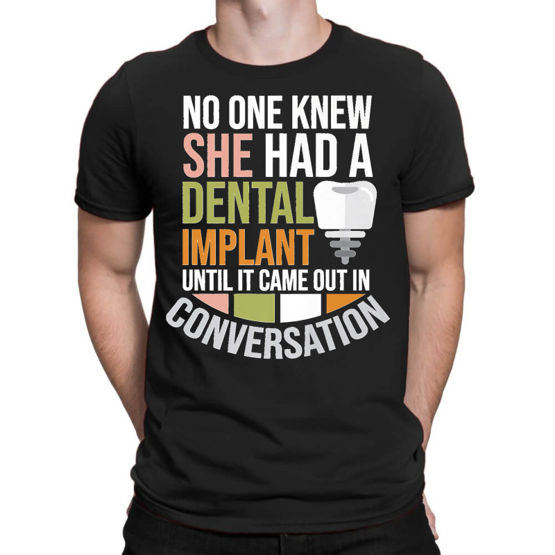 No One Knew She Had A Dental Implant Premium T-shirt | Artistshot