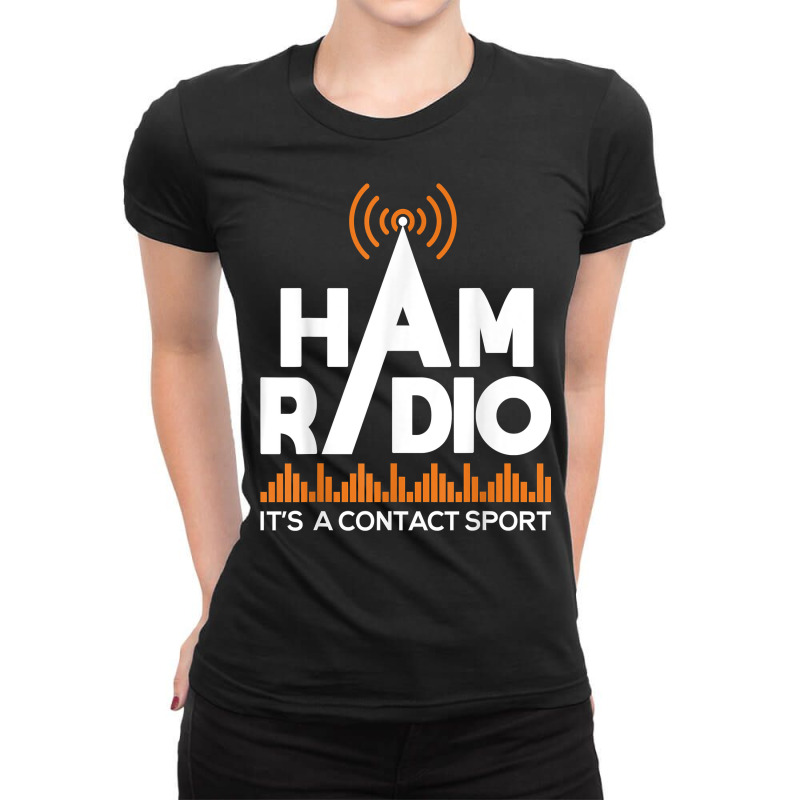 Ham Radio It's A Contact Sport   Amateur Radio Operator T Shirt Ladies Fitted T-Shirt by beansidpeelleo | Artistshot