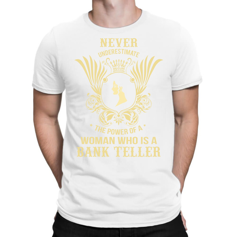 Never Underestimate The Bank Teller T-Shirt by thanchashop | Artistshot