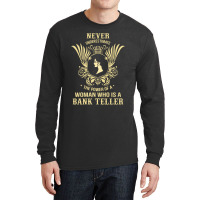 Never Underestimate The Bank Teller Long Sleeve Shirts | Artistshot