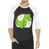 Dinosaur If You're Happy And You Know It Clap Your Oh T Rex Vintage Re 3/4 Sleeve Shirt | Artistshot