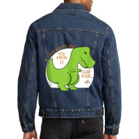 Dinosaur If You're Happy And You Know It Clap Your Oh T Rex Vintage Re Men Denim Jacket | Artistshot