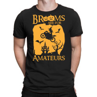 Halloween T  Shirt Brooms Are For Amateurs Funny Halloween T  Shirt T-shirt | Artistshot