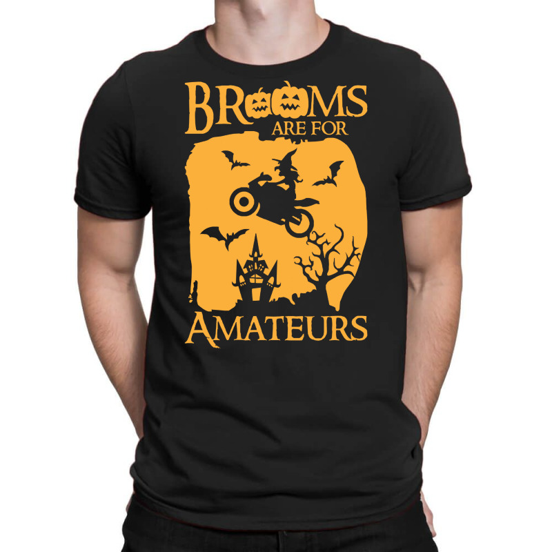 Halloween T  Shirt Brooms Are For Amateurs Funny Halloween T  Shirt T-Shirt by savannasavor | Artistshot