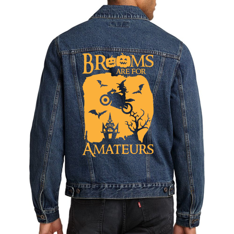 Halloween T  Shirt Brooms Are For Amateurs Funny Halloween T  Shirt Men Denim Jacket by savannasavor | Artistshot